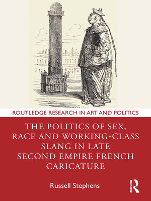 cover image of The Politics of Sex, Race and Working-Class Slang in Late Second Empire French Caricature